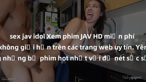 sex jav idol Xem phim JAV HD miễn phí chất lượng cao, không giới hạn trên các trang web uy tín. Yên tâm tận hưởng những bộ phim hot nhất với độ nét sắc sảo, đẹp mắt ngay tại nhà. Hãy trải nghiệm ngay!
