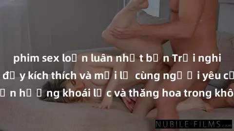 phim sex loạn luân nhật bản Trải nghiệm sex phòng tắm đầy kích thích và mới lạ cùng người yêu của bạn! Tận hưởng khoái lạc và thăng hoa trong không gian tắm ấm áp và gợi cảm.