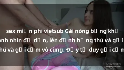 sex miễn phí vietsub Gái nóng bỏng khỏa thân khiến mọi ánh nhìn đổ dồn, lên đỉnh hứng thú và gợi cảm vô cùng. Đầy tư duy gợi cảm và quyến rũ.