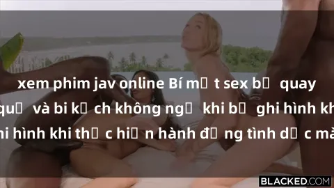 xem phim jav online Bí mật sex bị quay lén: Những hậu quả và bi kịch không ngờ khi bị ghi hình khi thực hiện hành động tình dục mà không biết.