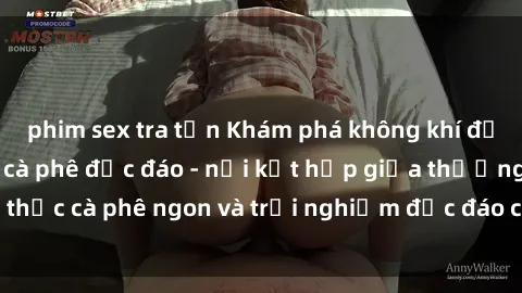 phim sex tra tấn Khám phá không khí độc đáo tại sex quán cà phê độc đáo - nơi kết hợp giữa thưởng thức cà phê ngon và trải nghiệm độc đáo của không gian sex shop.
