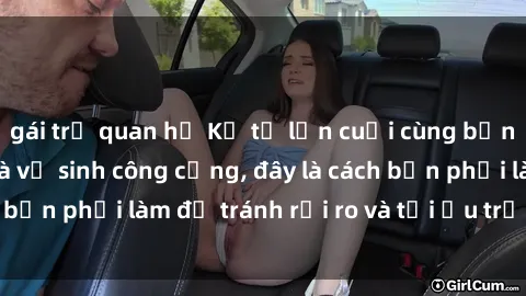 gái trẻ quan hệ Kể từ lần cuối cùng bạn thực hành sex nhà vệ sinh công cộng, đây là cách bạn phải làm để tránh rủi ro và tối ưu trải nghiệm.