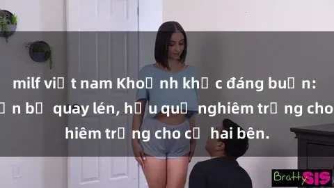 milf việt nam Khoảnh khắc đáng buồn: Sex khách sạn bị quay lén, hậu quả nghiêm trọng cho cả hai bên.