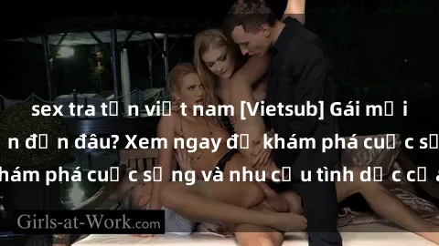 sex tra tấn việt nam [Vietsub] Gái mại dâm châu Á hấp dẫn đến đâu? Xem ngay để khám phá cuộc sống và nhu cầu tình dục của họ!