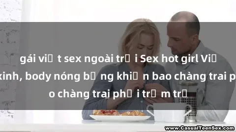gái việt sex ngoài trời Sex hot girl Việt Nam: Mặt xinh, body nóng bỏng khiến bao chàng trai phải trầm trồ