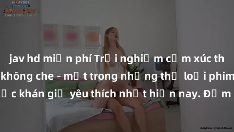 jav hd miễn phí Trải nghiệm cảm xúc thăng hoa với jav SM không che - một trong những thể loại phim người lớn được khán giả yêu thích nhất hiện nay. Đảm bảo đem lại sự hấp dẫn, kích thích tối đa cho ng
