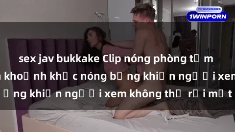 sex jav bukkake Clip nóng phòng tắm gây sốt: Cận cảnh khoảnh khắc nóng bỏng khiến người xem không thể rời mắt