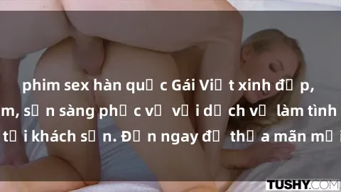 phim sex hàn quốc Gái Việt xinh đẹp, nồng nàn tình cảm, sẵn sàng phục vụ với dịch vụ làm tình tại khách sạn. Đến ngay để thỏa mãn mọi khao khát của bạn!