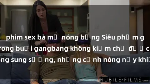 phim sex bà mẹ nóng bỏng Siêu phẩm gái Việt tham gia trong buổi gangbang không kiềm chế được lòng sung sướng, những cảnh nóng nảy khiến ai cũng phải mãn nhãn
