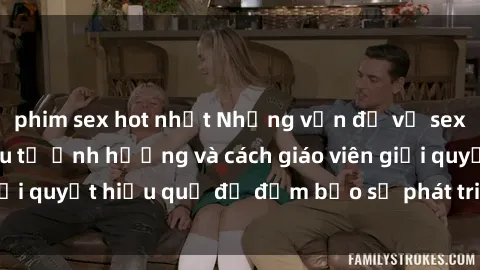 phim sex hot nhất Những vấn đề về sex học sinh: Các yếu tố ảnh hưởng và cách giáo viên giải quyết hiệu quả để đảm bảo sự phát triển toàn diện.