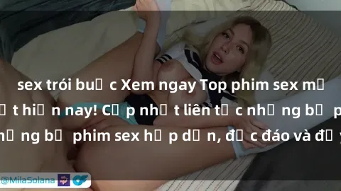 sex trói buộc Xem ngay Top phim sex mới nhất đang hot nhất hiện nay! Cập nhật liên tục những bộ phim sex hấp dẫn, độc đáo và đầy kích thích.