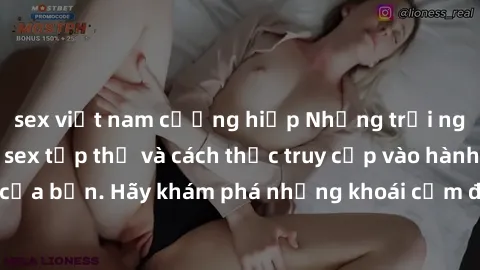 sex việt nam cưỡng hiếp Những trải nghiệm mới lạ với sex tập thể và cách thức truy cập vào hành lang đam mê của bạn. Hãy khám phá những khoái cảm đầy kích thích với tập thể hấp dẫn!